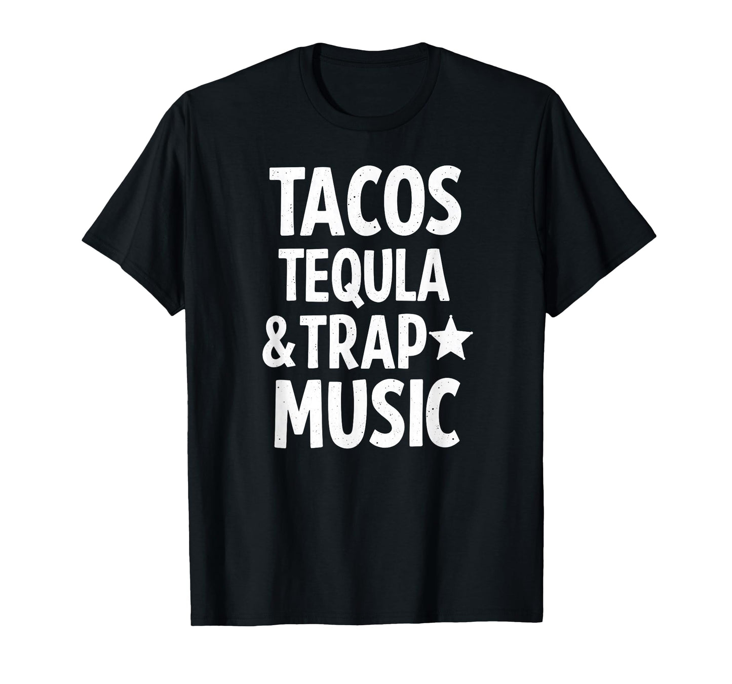 Tacos Tequila and Trap Music T-Shirt
