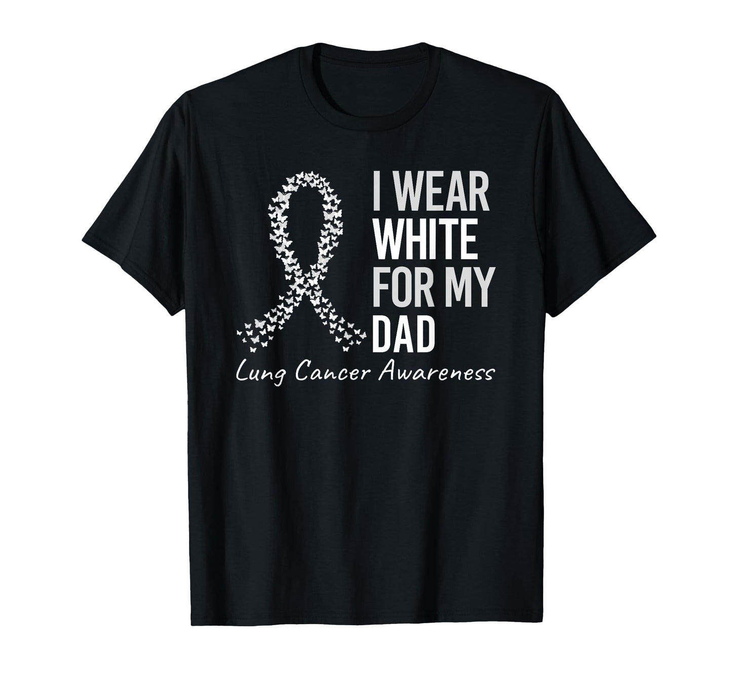 I Wear White For My Dad Lung Cancer Awareness White Ribbon T-Shirt