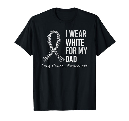 I Wear White For My Dad Lung Cancer Awareness White Ribbon T-Shirt