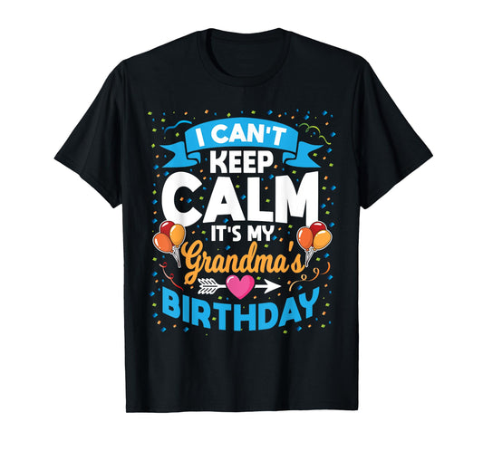 I Can't Keep Calm It's My Grandma Birthday T-Shirt