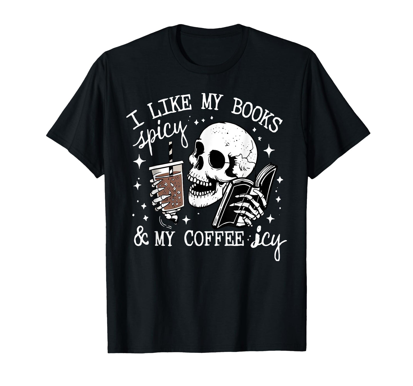 I Like My Books Spicy And My Coffee Icy Funny Skull Library T-Shirt