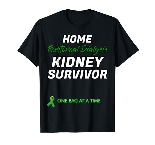 Home Peritoneal dialysis Kidney Survivor Warrior Patient T-Shirt