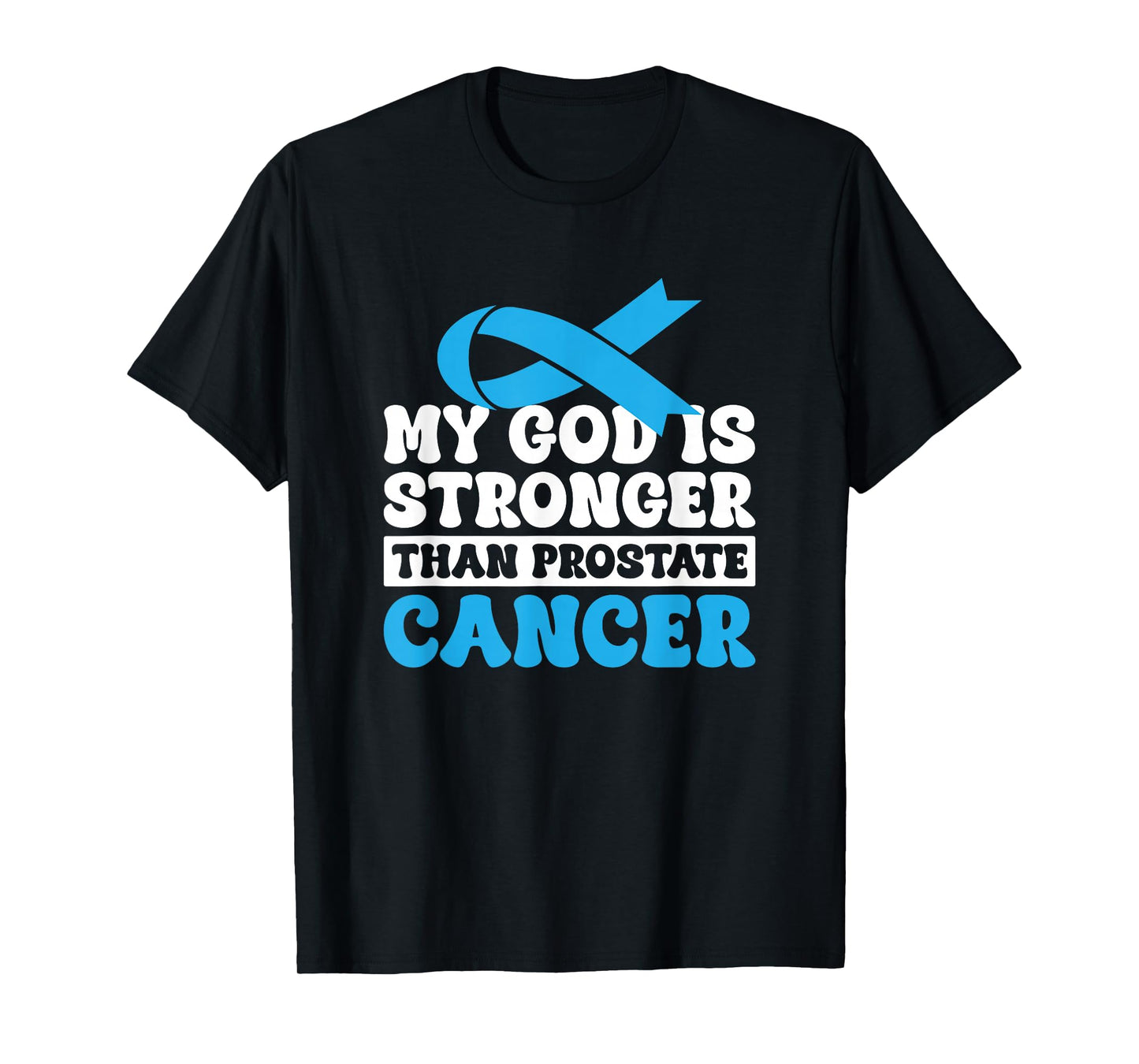My God Is Stronger Than Prostate Cancer T-Shirt