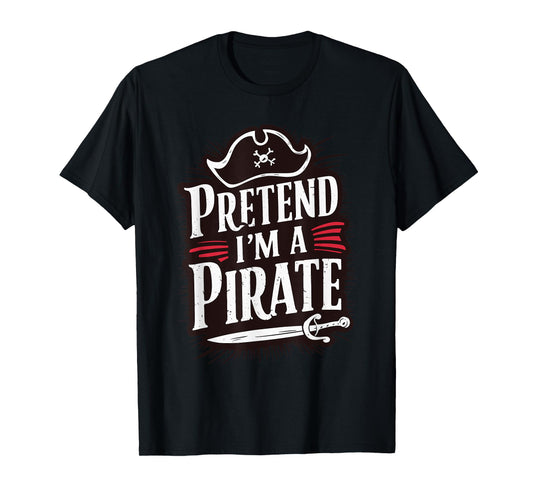 Pretend I'm A Pirate T-Shirt
