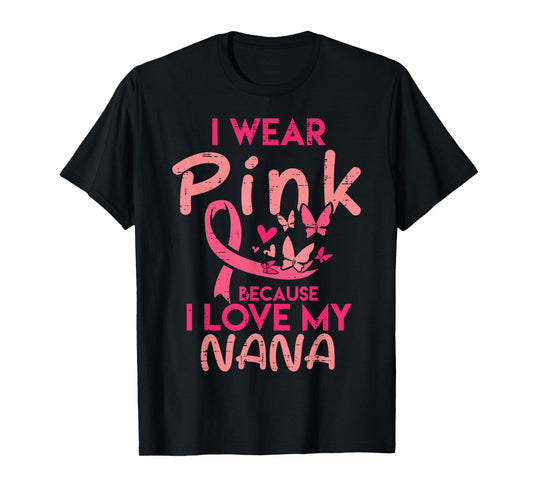 I Wear Pink I Love My Nana Breast Cancer Awareness Grandma T-Shirt