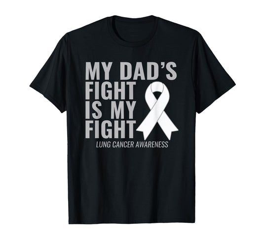 Lung Cancer Shirt: My Dad's Fight is My Fight T-Shirt