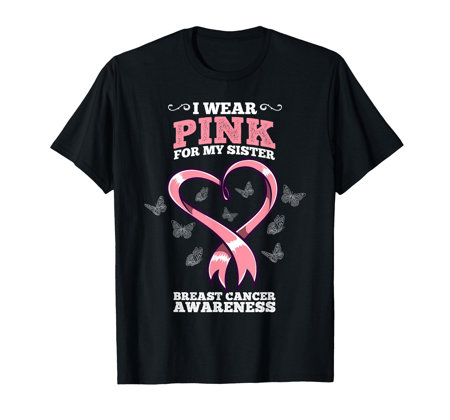 I Wear Pink For My Sister Breast Cancer Awareness T-Shirt