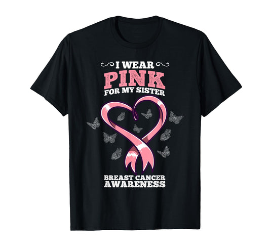 I Wear Pink For My Sister Breast Cancer Awareness T-Shirt