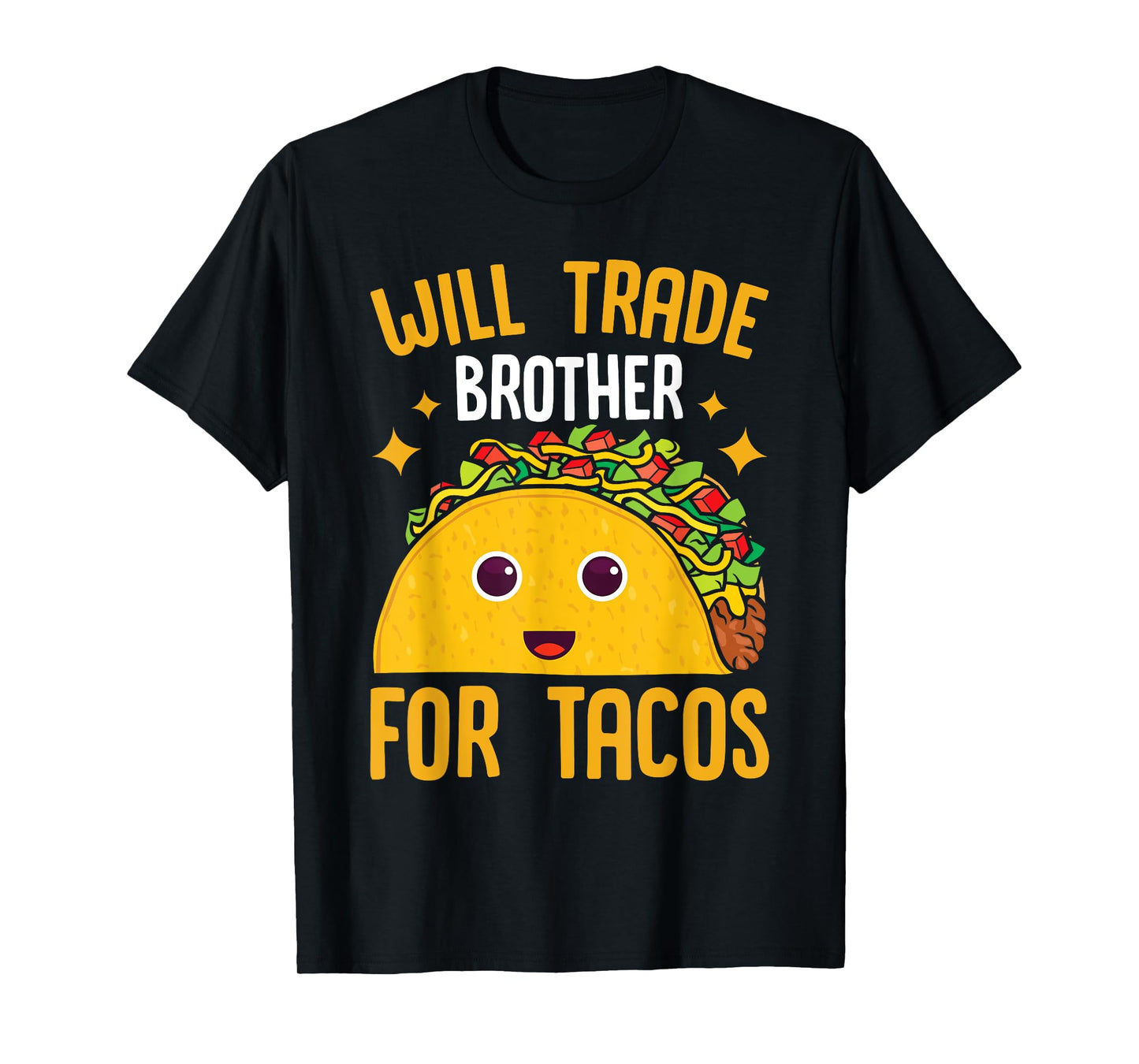Mexican Food Will Trade Brother For Tacos Taco T-Shirt