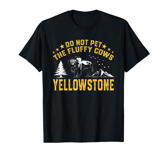 Do Not Pet The Fluffy Cows Buffalo & Bison Yellowstone Park T-Shirt