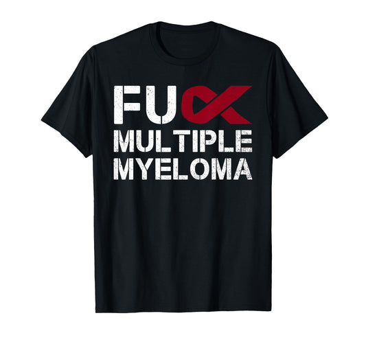 Fuck Multiple Myeloma Awareness Month Ribbon Warrior Fighter T-Shirt