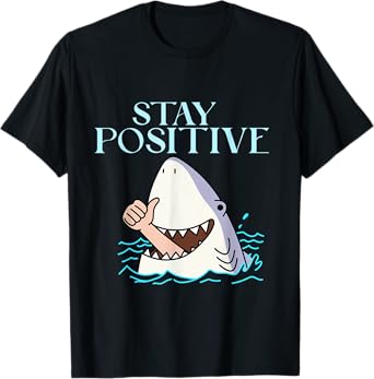 STAY POSITIVE FUNNY SHARK CUTE SHARK THUMBS UP FAMILY T-Shirt