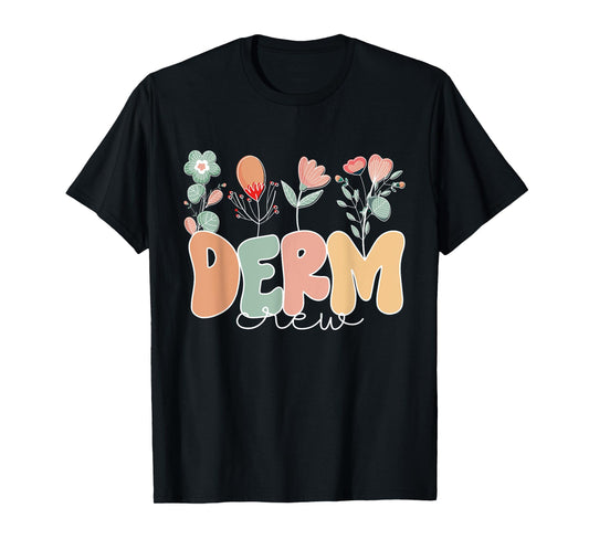 Derm Crew Flowers Dermatology Nurse Dermatologist T-Shirt