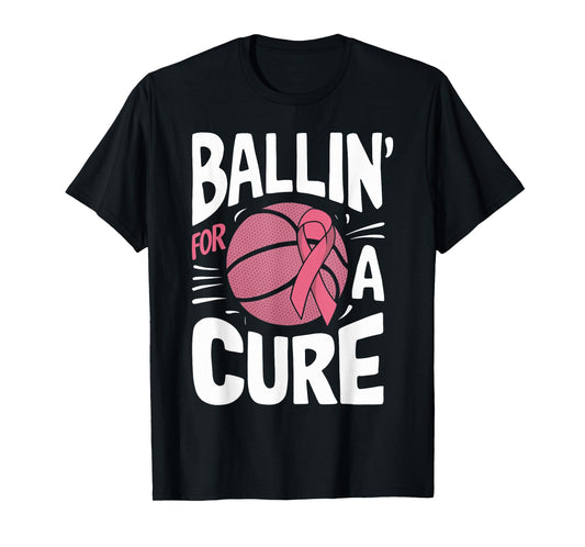 Ballin For A Cure Basketball Breast Cancer Awareness T-Shirt