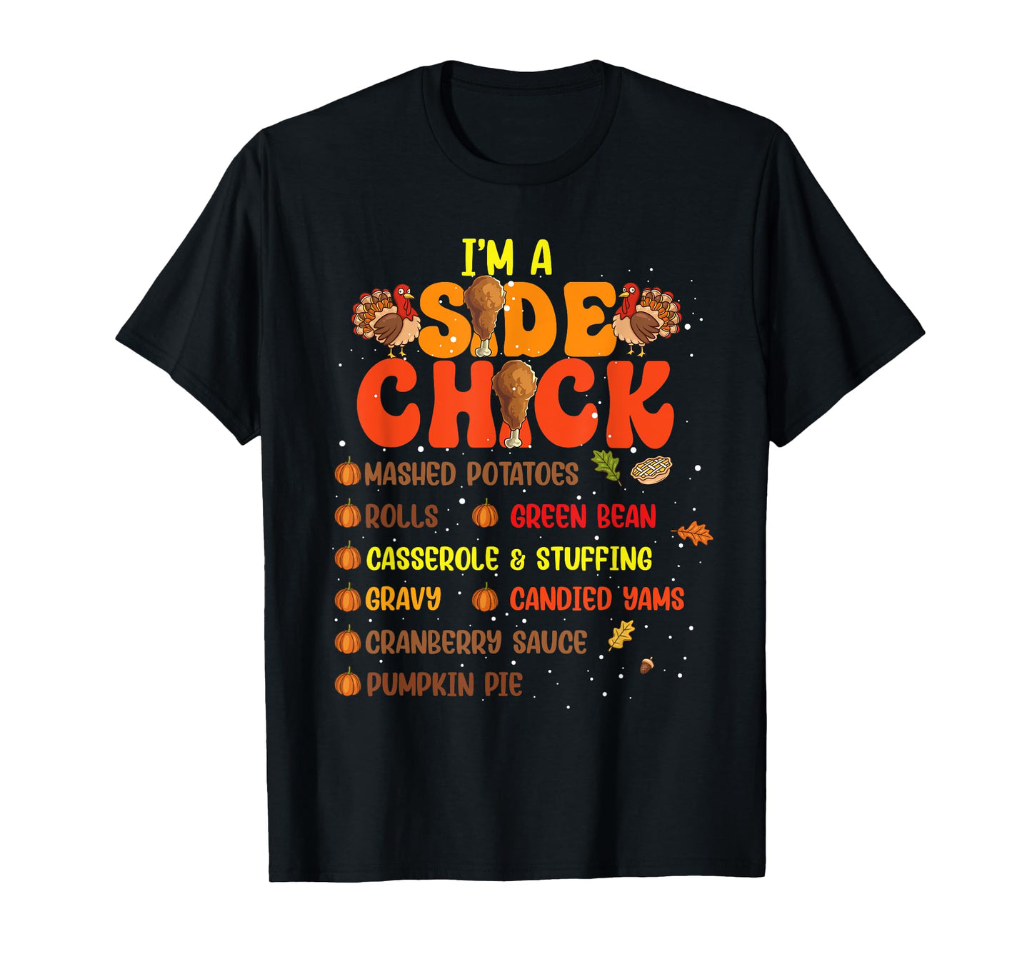 Im A Side Chick Thanksgiving Day Funny Turkey Leg Autumn T-Shirt