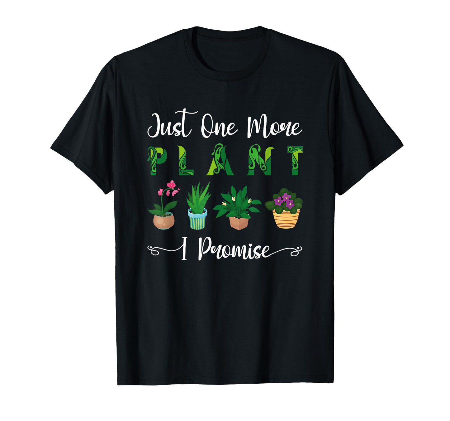 Gardening Potted Just One More Plant I Promise T-Shirt
