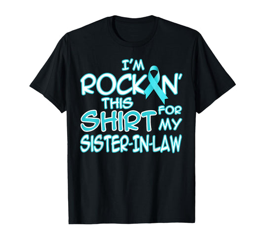 I Wear Teal For My Sister In Law Cancer Ribbon Awareness T-Shirt
