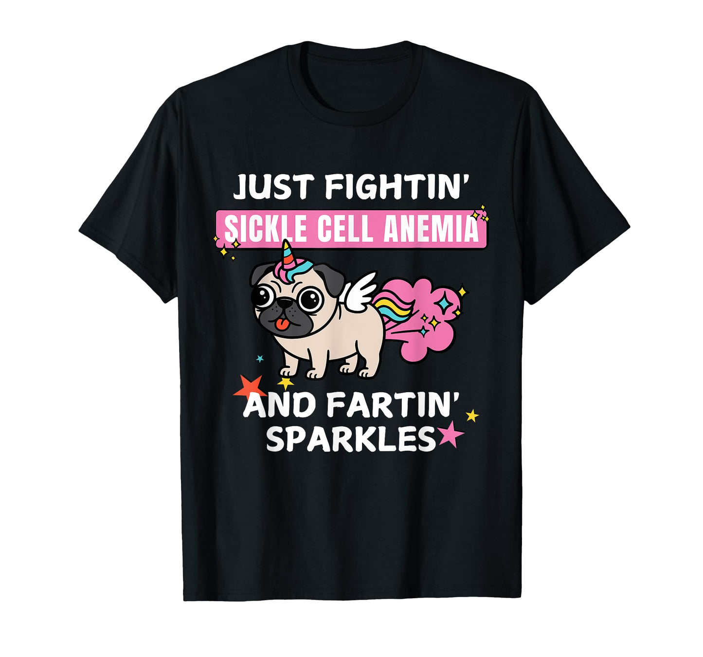 Just fightin' Sickle Cell Anemia and fartin' sparkles T-Shirt