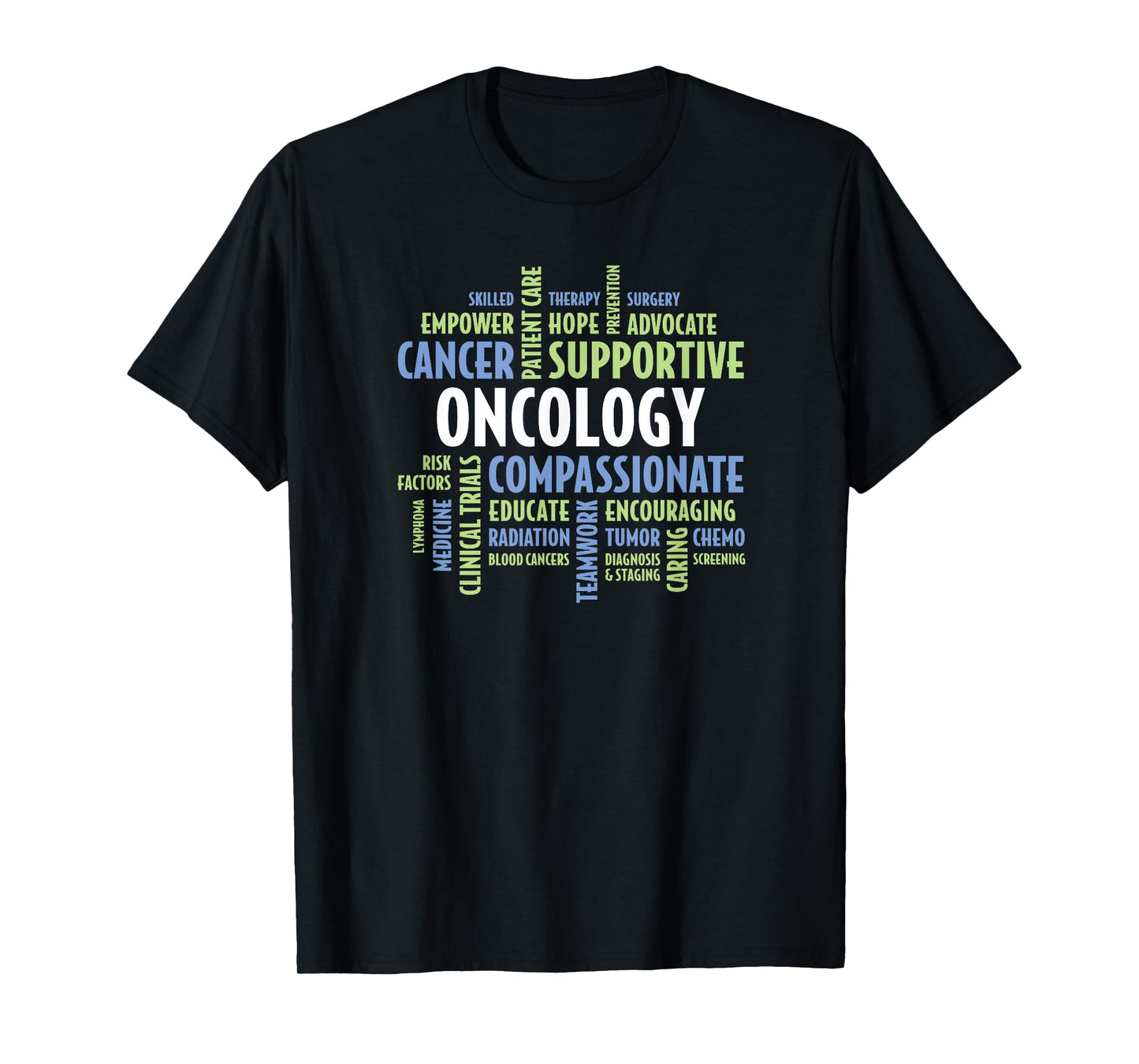 Oncology Quotes for Nurses, Doctors, Staff and Department T-Shirt