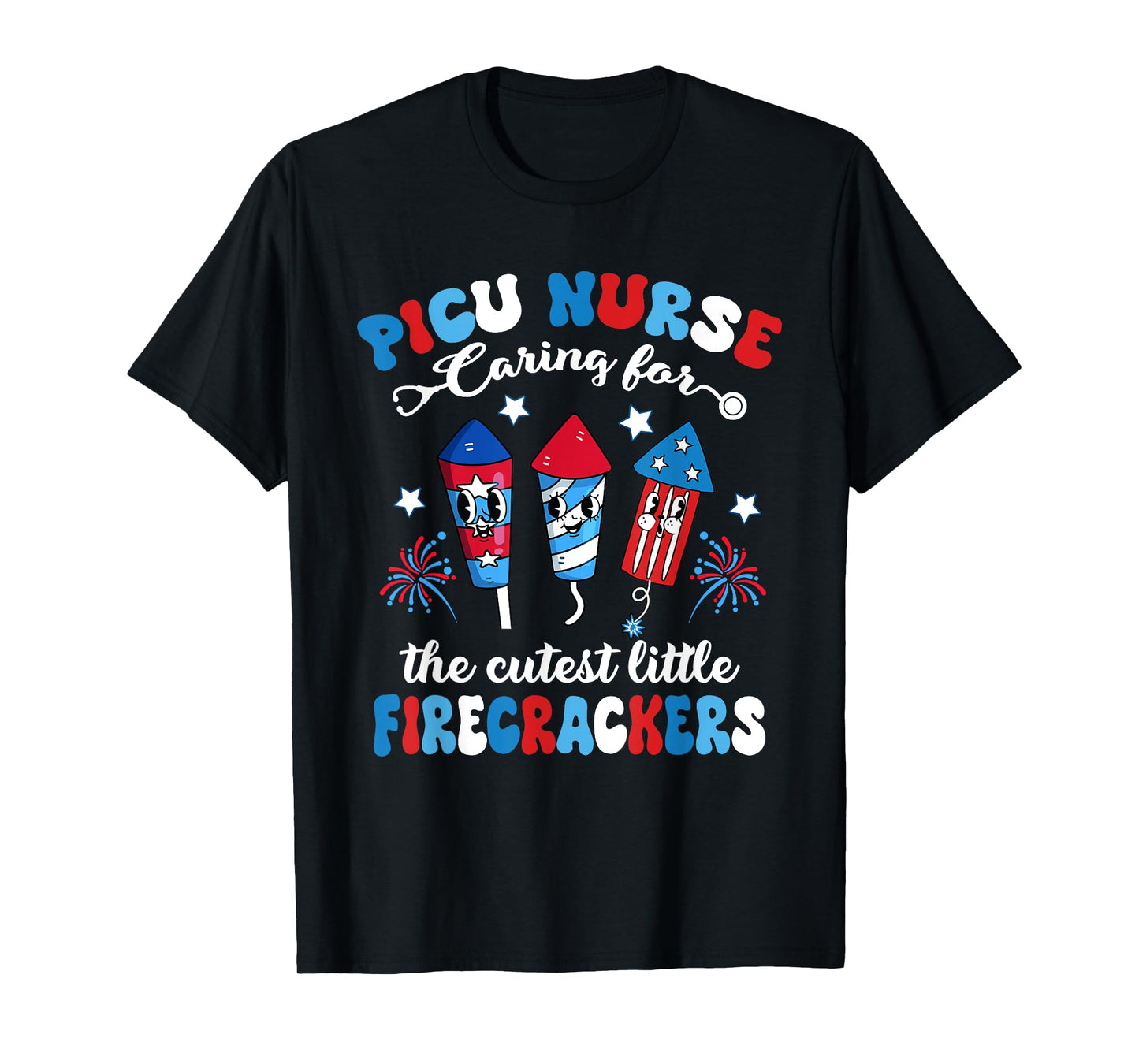 PICU Nurse Caring For The Cutest Firecrackers 4th Of July Women Men T-Shirt