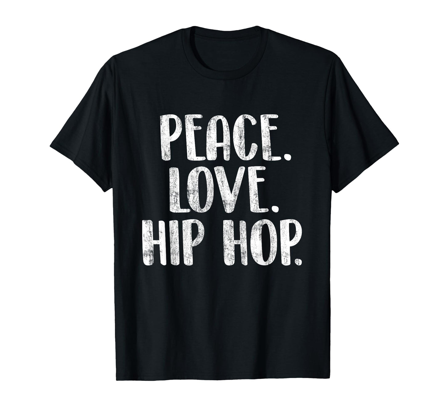 Peace Love Hip Hop - HipHop Dancer Breakdance Breakdancing T-Shirt