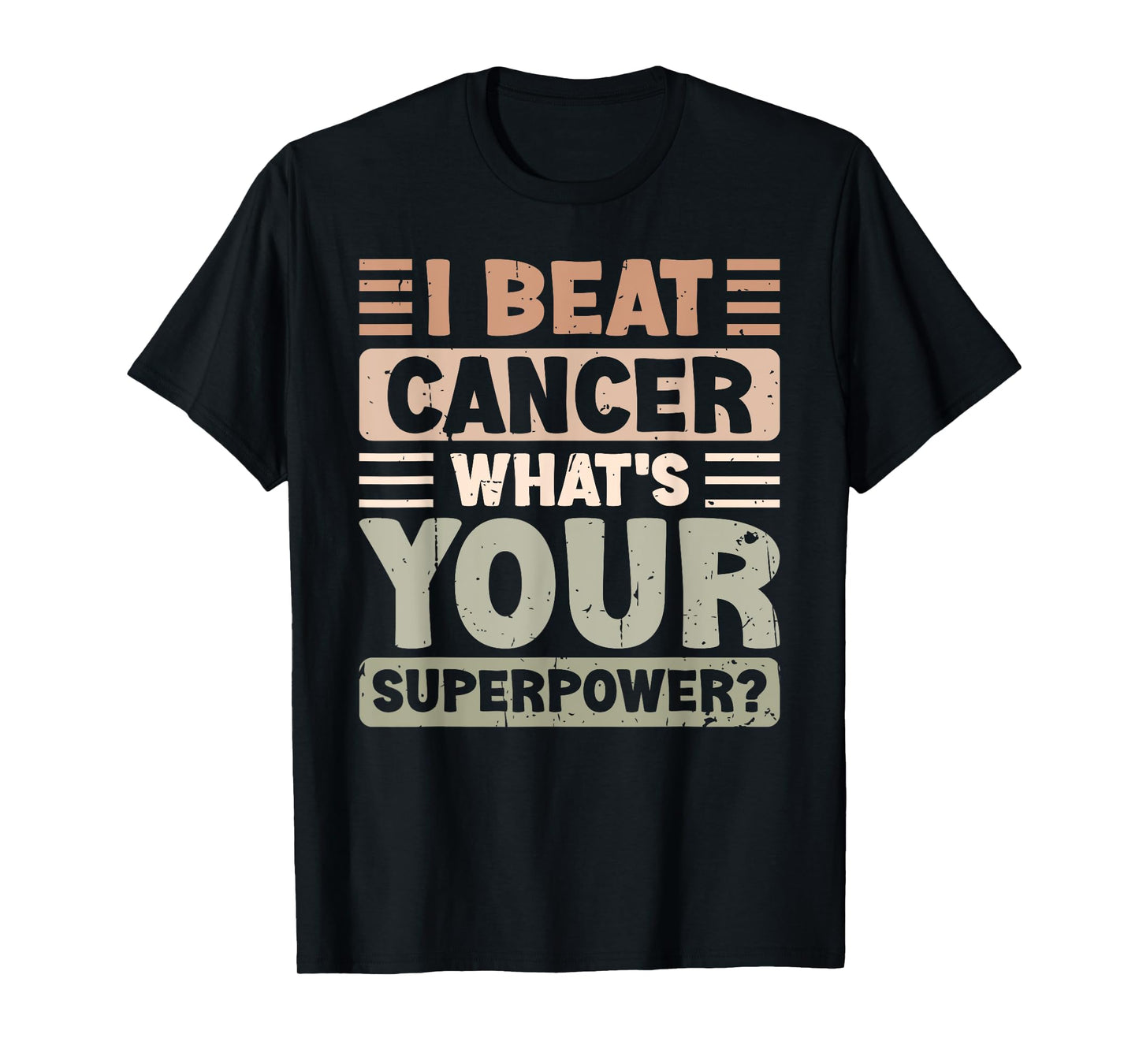 I Beat Cancer What's Your Superpower Cancer survivor T-Shirt