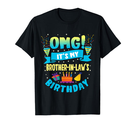 OMG It's My Brother in Law Birthday T-Shirt