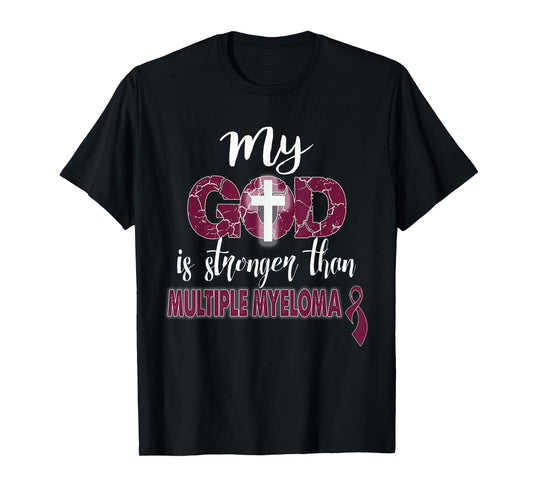 MY God is Stronger Than Multiple Myeloma Shirt T-Shirt