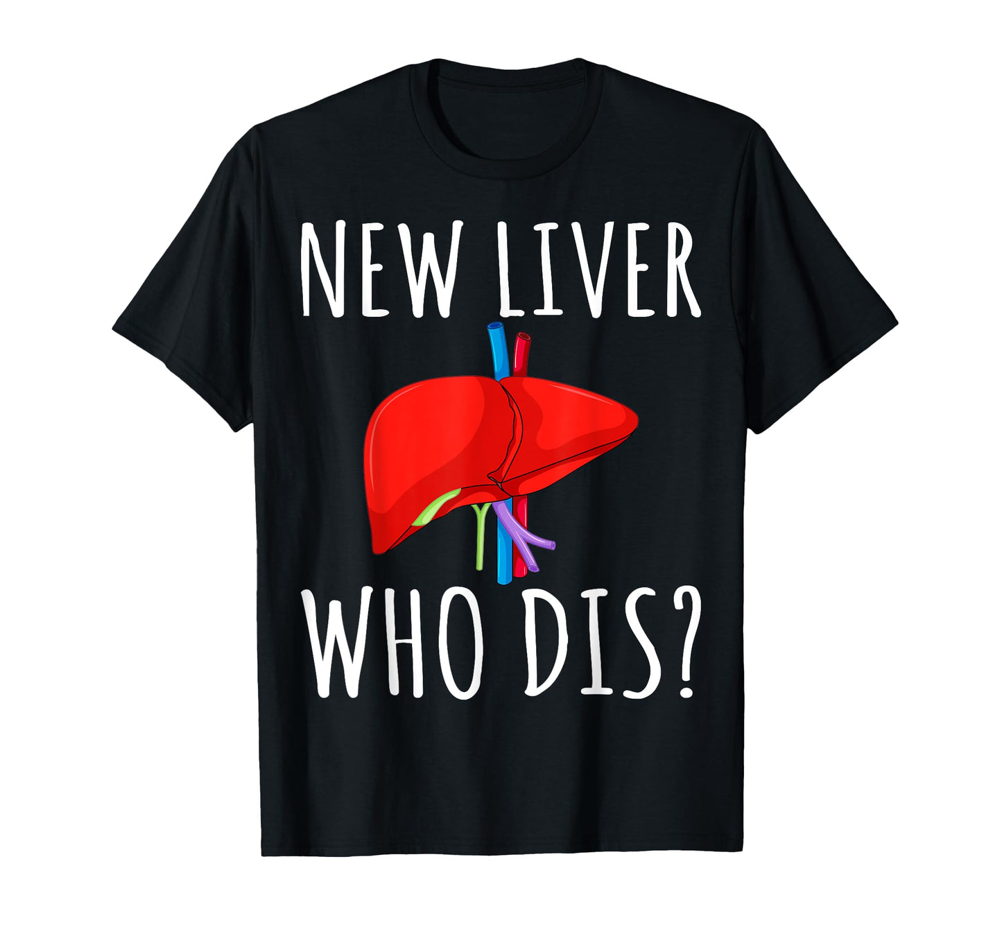 New Liver Who Dis Men Women Liver Transplant Recipient Gifts T-Shirt