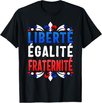 Liberty Equality Fraternity French Bastille Day Fleur De Lis T-Shirt