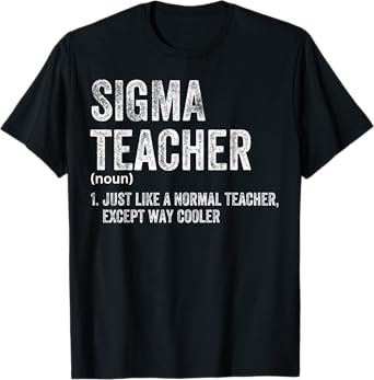 Sigma Teacher Funny Meme Sigma T-Shirt