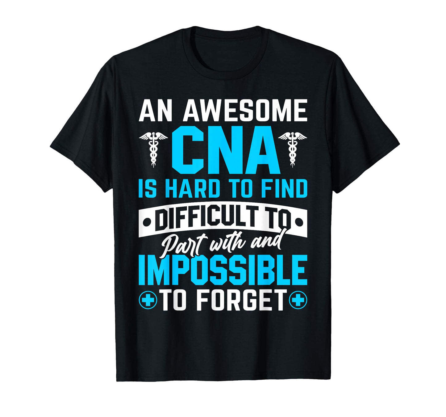 An Awesome CNA Is Hard To Find Difficult To Part With And Im T-Shirt