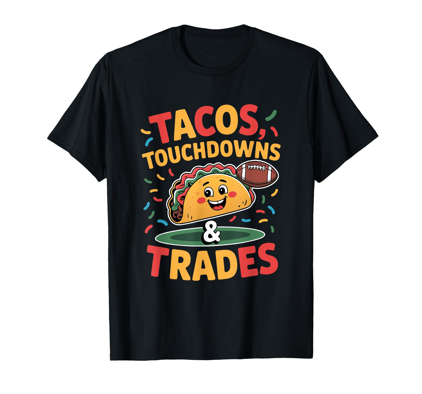 Tacos Touchdowns and Trades Fun for Football Fans T-Shirt