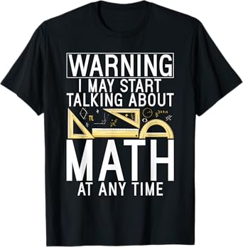 Warning i may start talking about Math at any Time Math T-Shirt