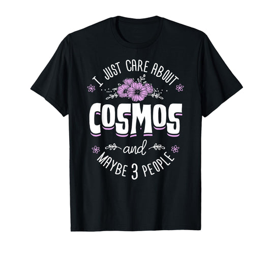 Cosmos Flower T-Shirt - I Just Care About Cosmos T-Shirt