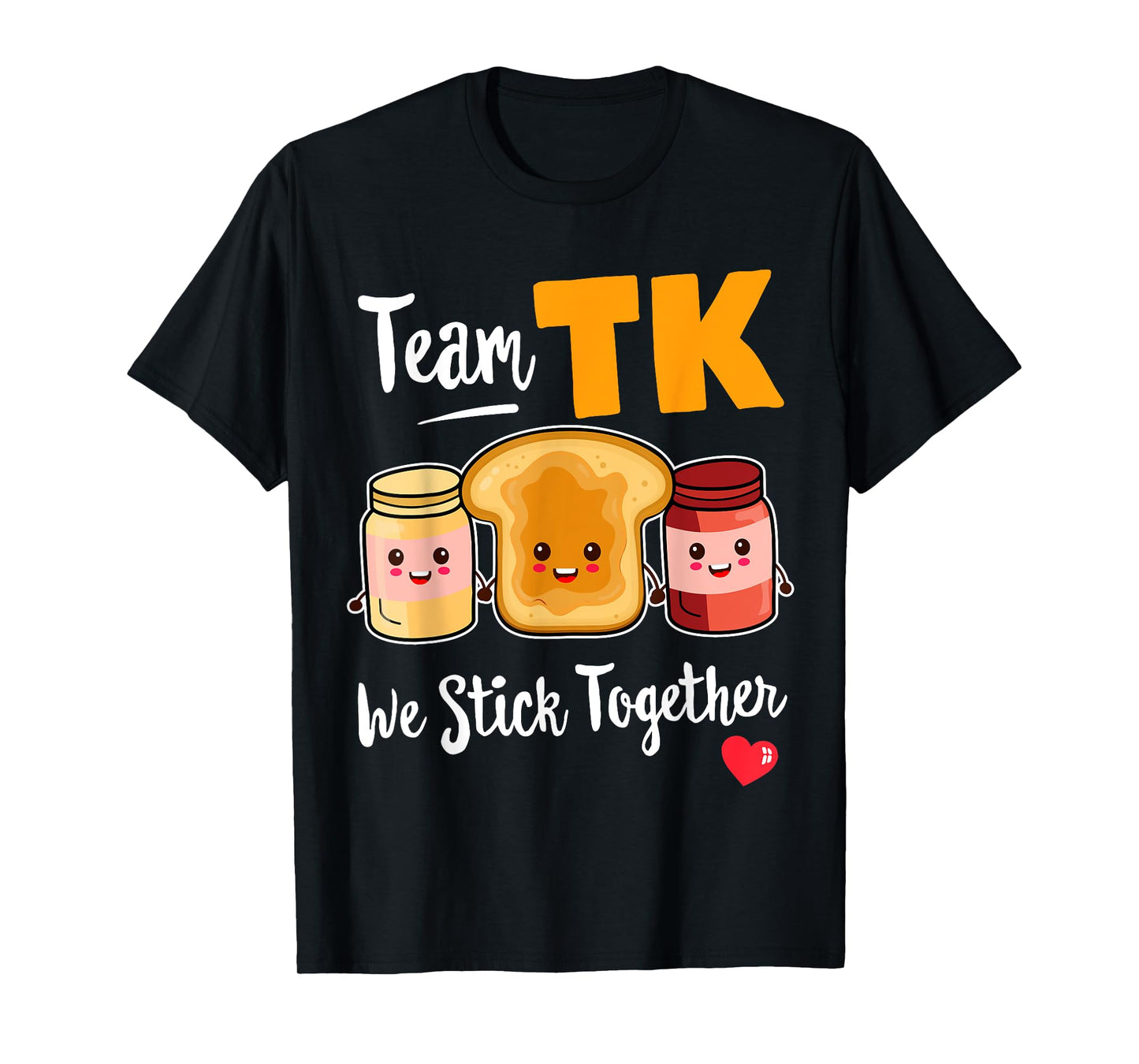 TEAM TK We Stick Together Teacher Transitional Kindergarten T-Shirt