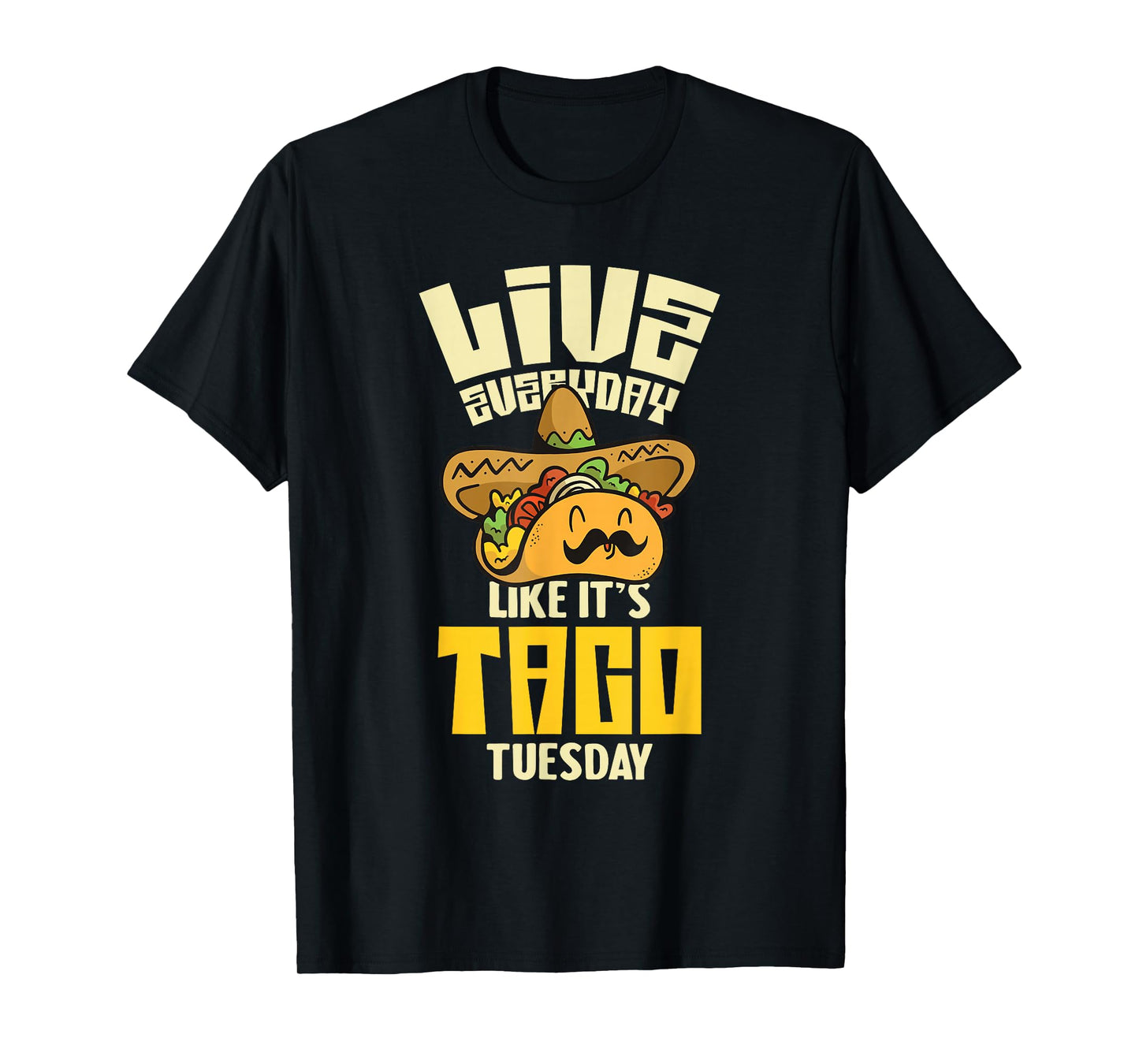 Live Everyday Like It's Taco Tuesday Cute Funny T-Shirt