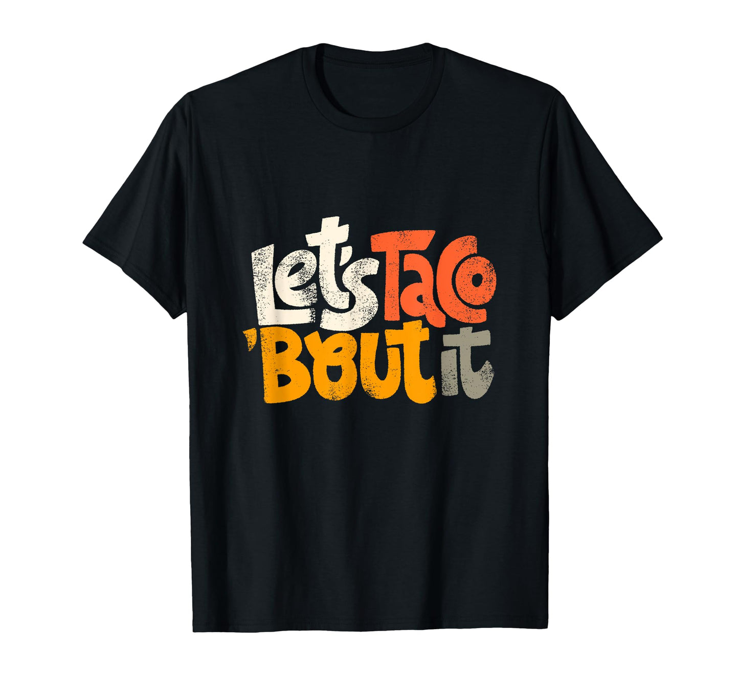 Lets Taco Bout It T-Shirt