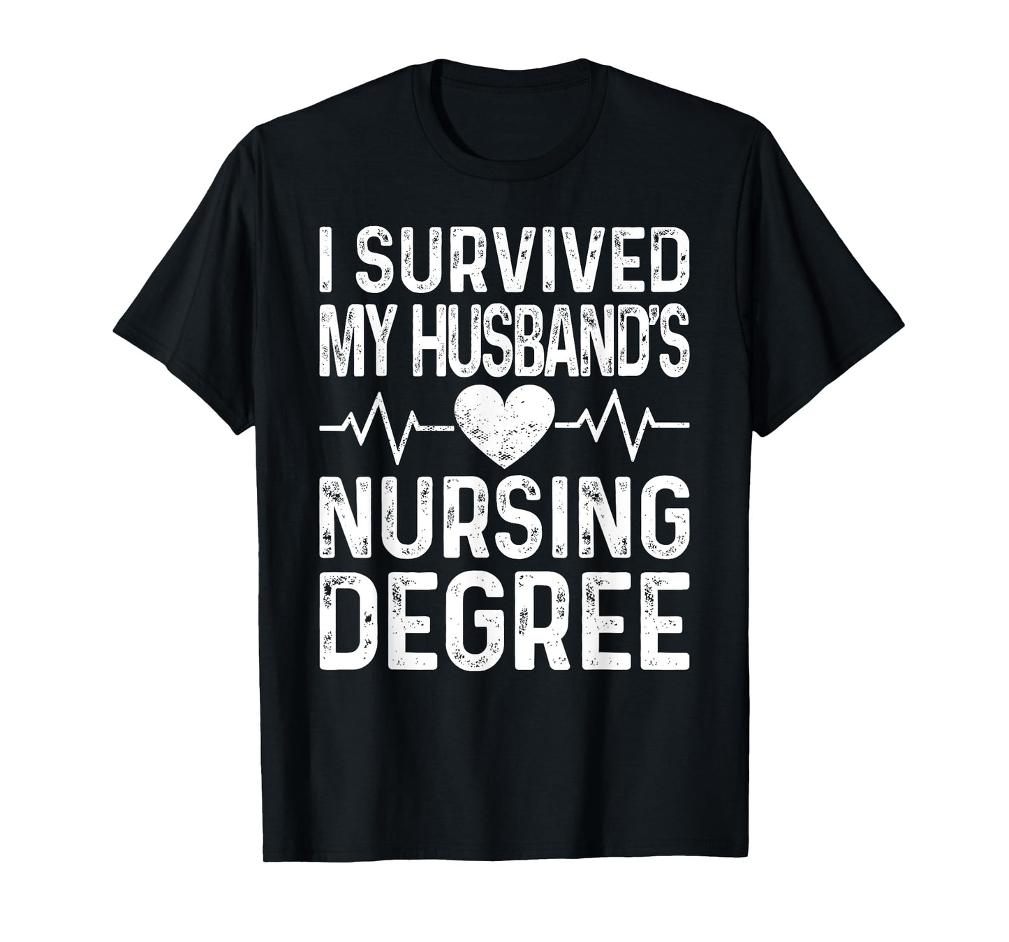I Survived My Husband's Nursing Degree School Graduation T-Shirt
