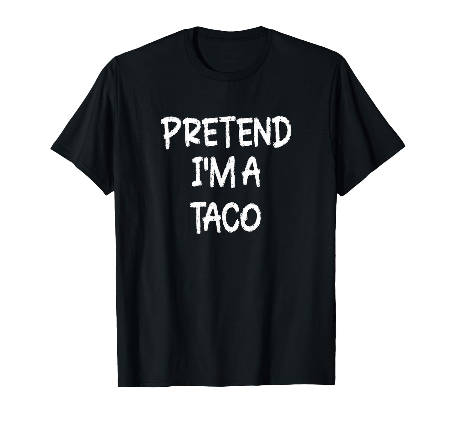 Pretend I'm a Taco Lazy Last Minute Halloween Costume T-Shirt
