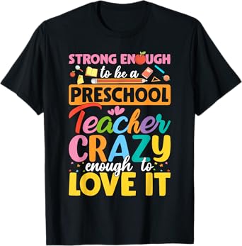 Strong Enough to be Preschool Teacher Crazy Enough Love It T-Shirt