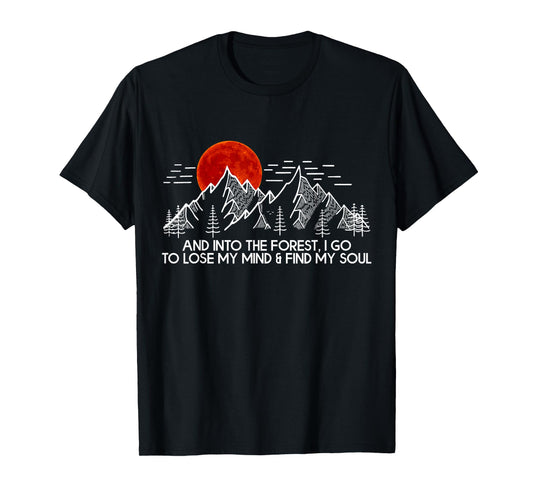 And Into The Forest I Go Camping Lover Men Women T-Shirt