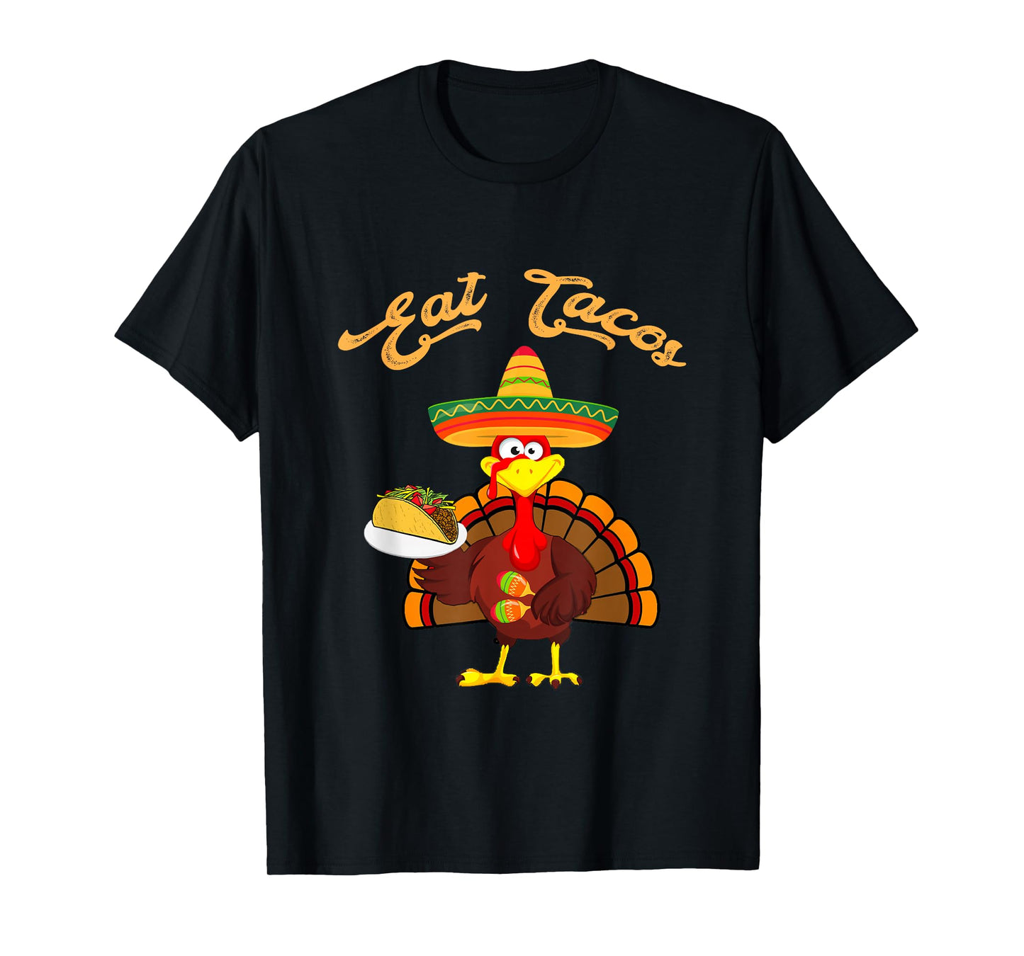 Thanksgiving Day Turkey Eat Tacos Mexican Sombrero Men Women T-Shirt
