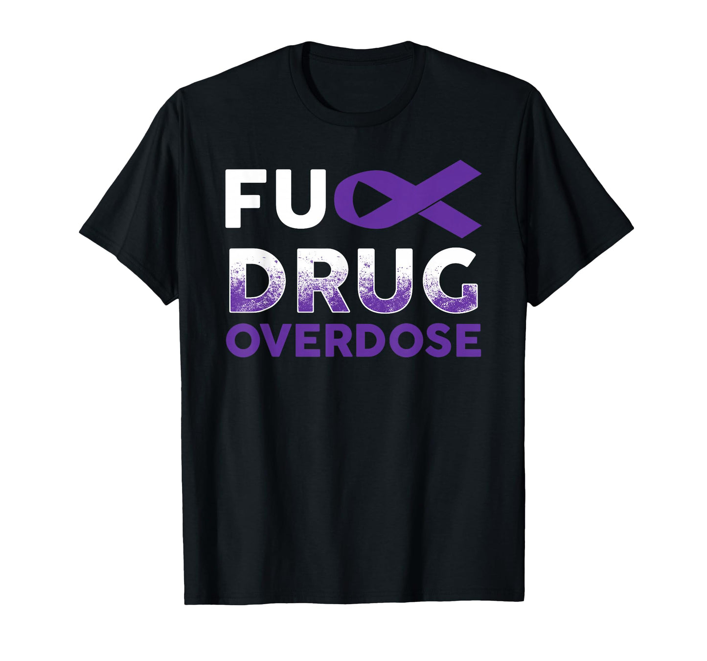 Support Warrior Survivor Gifts- Fuck Drug Overdose Awareness T-Shirt