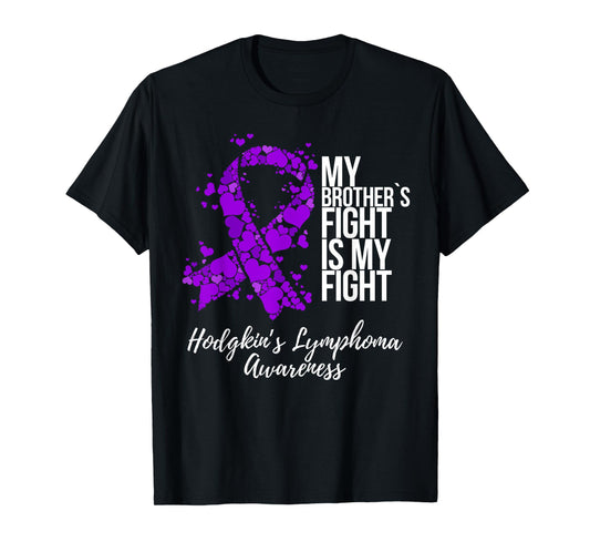 My Brother’s Fight Is My Fight Hodgkin’s Lymphoma Awareness T-Shirt