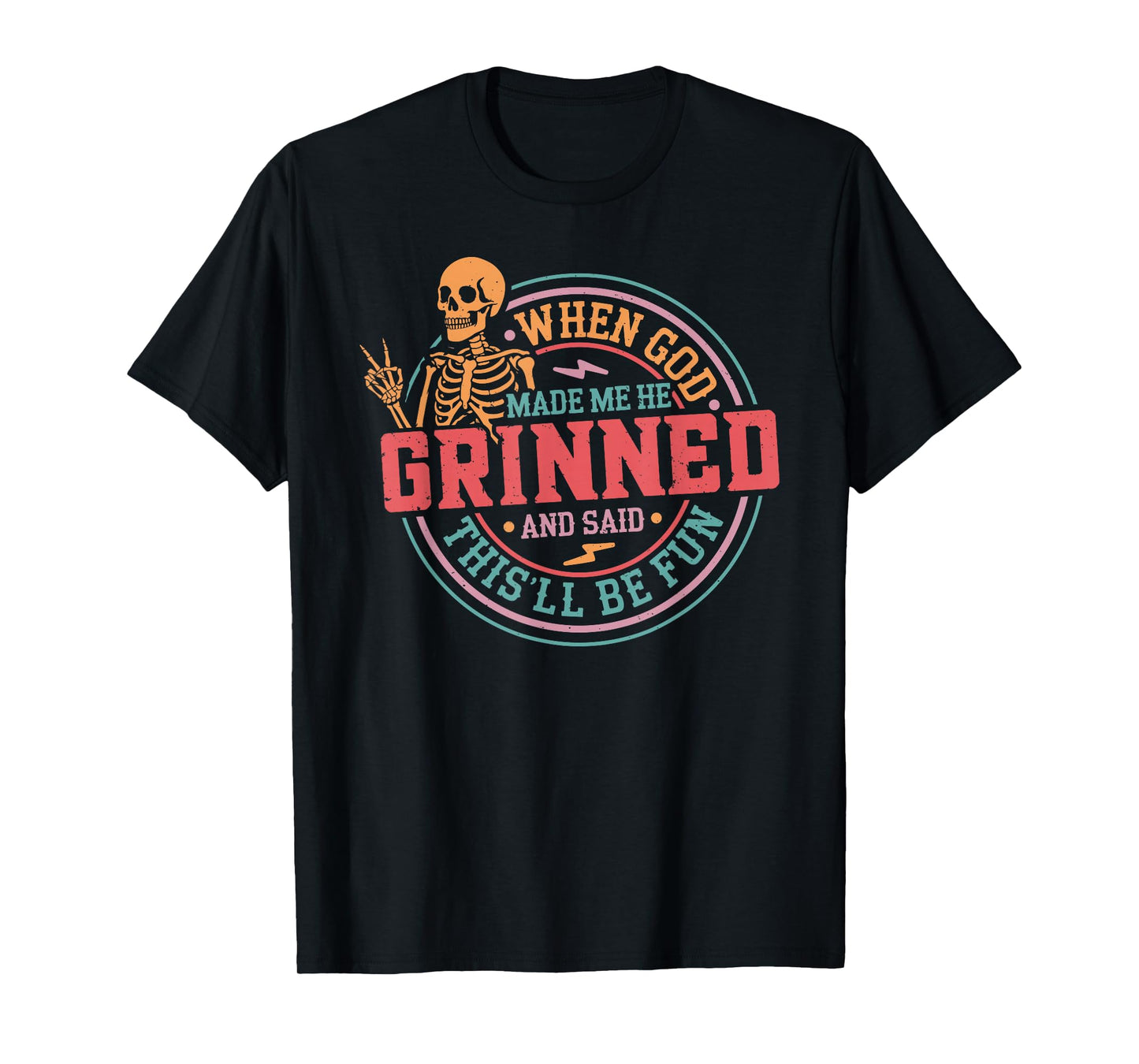 When God Made Me He Said This'll Be Fun Skeleton Funny Quote T-Shirt