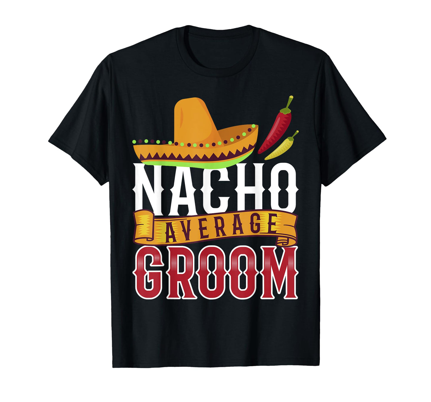 Nacho Average Groom Shirt, Cinco De Mayo Groom Tee T-Shirt
