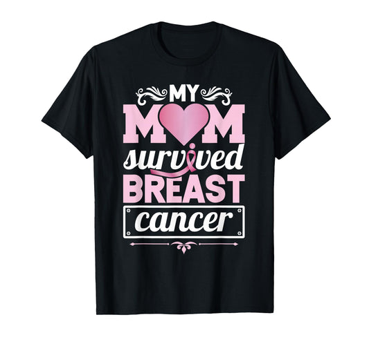 My Mom Survived Breast Cancer Awareness Survivor T-Shirt
