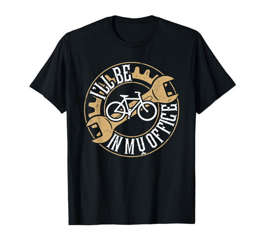 Funny I'll be in my office Bike Mechanic Dad Fathers Day T-Shirt