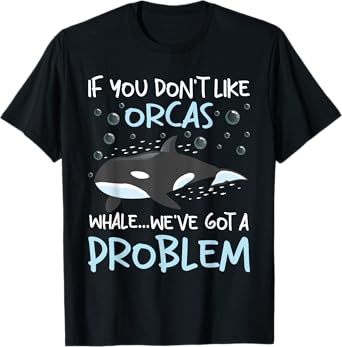 We've Got A Problem - Whale Lover Marine Biologist Whales T-Shirt